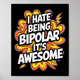 Ich hasse es, bipolar zu sein. Es ist Phantastisch Poster
