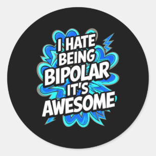 Ich hasse es, bipolar zu sein. Es ist Phantastisch Runder Aufkleber