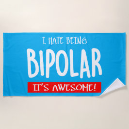 Ich hasse es, bipolar zu sein strandtuch