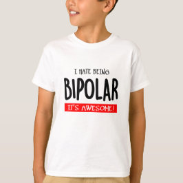 Ich hasse es, bipolar zu sein T-Shirt