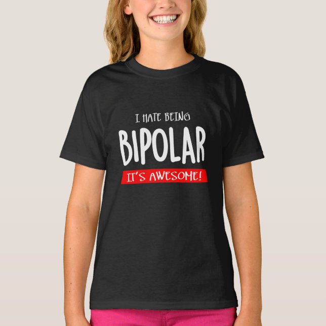 Ich hasse es, bipolar zu sein T-Shirt (Vorderseite)