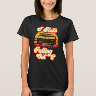 Ich hasse es, Camping Camper Vintagen Männer Fraue T-Shirt