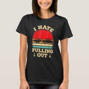 Ich hasse es, den Kapitän des Retro-Bootes auszuzi T-Shirt