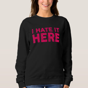 Ich hasse es hier 7 sweatshirt