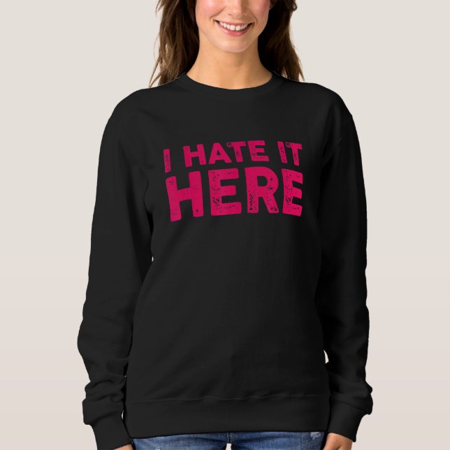Ich hasse es hier 7 sweatshirt (Vorderseite)