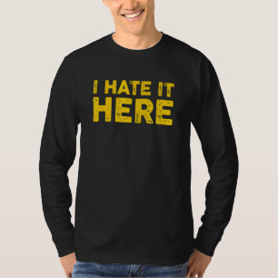 Ich hasse es hier 8 T-Shirt