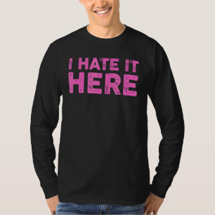 Ich hasse es hier 8 T-Shirt