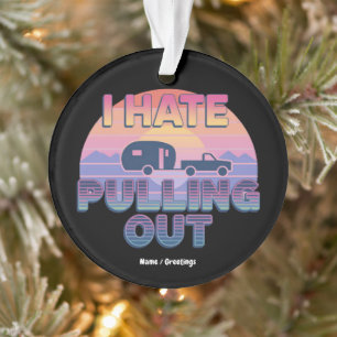 Ich hasse es, lustige RV-Camper-Camping-Design her Ornament