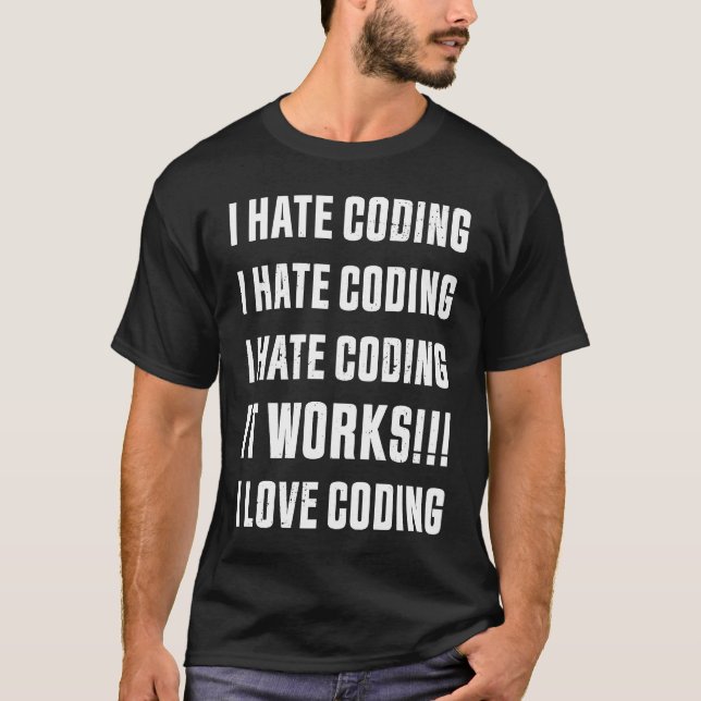Ich hasse es, Programmiercode zu programmieren T-Shirt (Vorderseite)