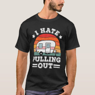 Ich hasse es, Reisen Camping Camper Retro Hik zu z T-Shirt