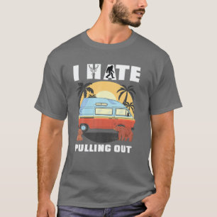 Ich hasse es, RV Van Camping Sprichwort Happy Cam T-Shirt