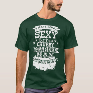 Ich hasse es, sexy zu sein, aber ich bin ein chubb T-Shirt