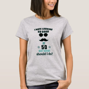 Ich hasse es, so gut auszusehen 50. Geburtstag für T-Shirt