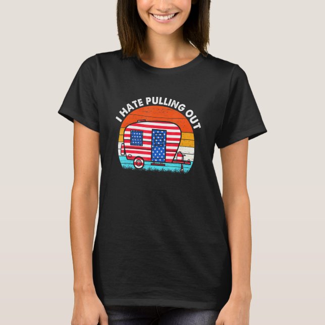 Ich hasse es, Travel Trailer US Flag Camping abzuz T-Shirt (Vorderseite)