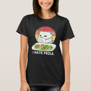 Ich hasse es, wenn Frauen Katzen anschreien, die e T-Shirt