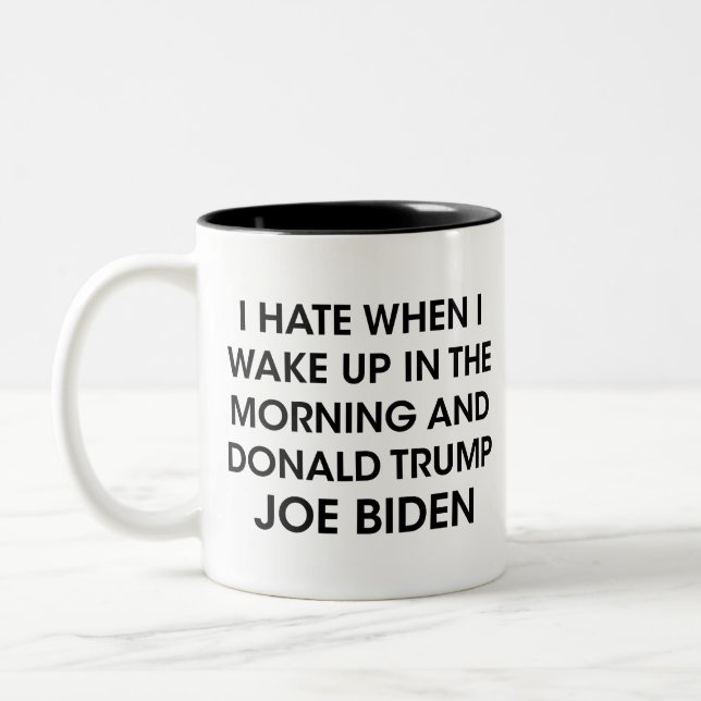 Ich hasse es, wenn ich morgens weckte, Joe Biden Zweifarbige Tasse (Links)