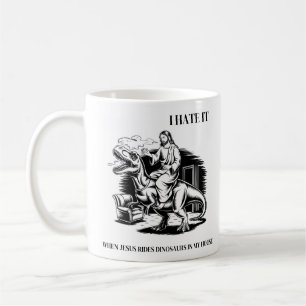 Ich hasse es, wenn Jesus auf Dinosauriern in meine Kaffeetasse