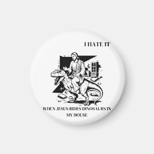 Ich hasse es, wenn Jesus auf Dinosauriern in meine Magnet