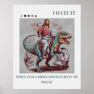 Ich hasse es, wenn Jesus auf Dinosauriern in meine Poster
