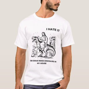 Ich hasse es, wenn Jesus auf Dinosauriern in meine T-Shirt