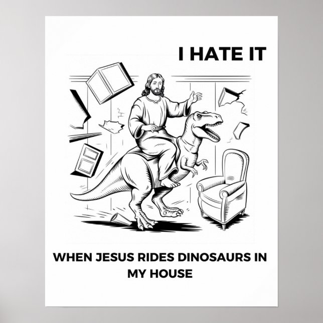 Ich hasse es, wenn Jesus Dinosaurier in meinem Hau Poster (Vorne)