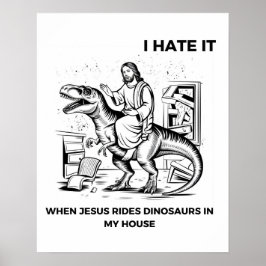 Ich hasse es, wenn Jesus Dinosaurier in meinem Hau Poster