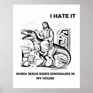 Ich hasse es, wenn Jesus Dinosaurier in meinem Hau Poster