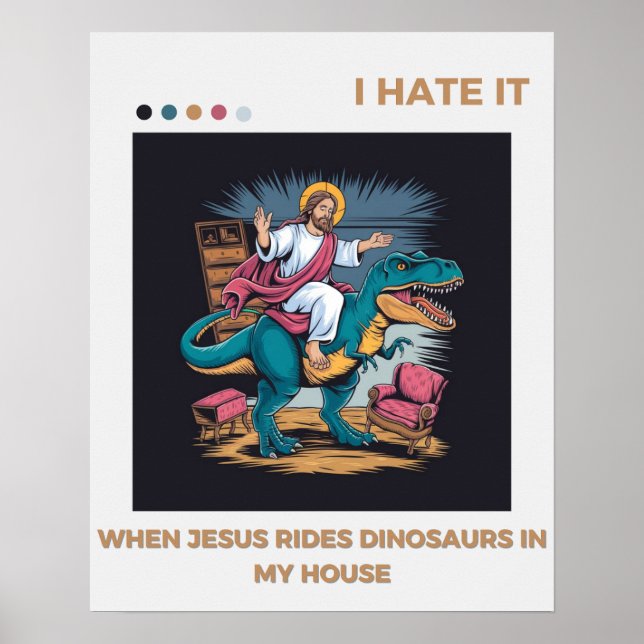 Ich hasse es, wenn Jesus Dinosaurier in meinem Hau Poster (Vorne)