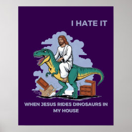 Ich hasse es, wenn Jesus Dinosaurier in meinem Hau Poster