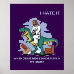 Ich hasse es, wenn Jesus Dinosaurier in meinem Hau Poster