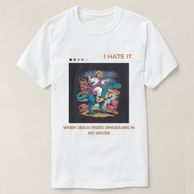 Ich hasse es, wenn Jesus Dinosaurier in meinem Hau T-Shirt (Design vorne)
