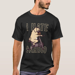 Ich hasse es wirklich, Cardio zu machen Hund Tier T-Shirt