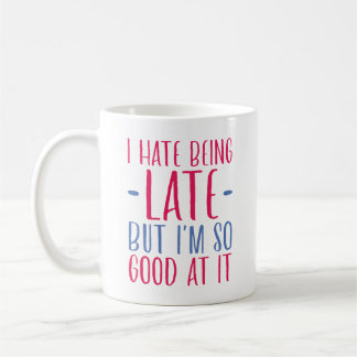 Ich hasse es zu spät zu sein kaffeetasse
