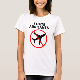 Ich hasse Flugzeuge T-Shirt