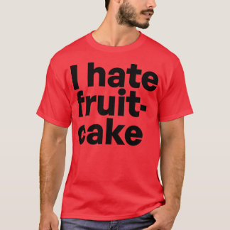Ich hasse Fruitkuchen T-Shirt