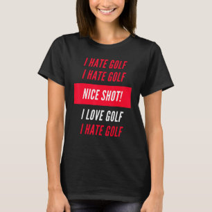 Ich hasse Golf I Liebe Golf Funny Xmas Golf Gesche T-Shirt