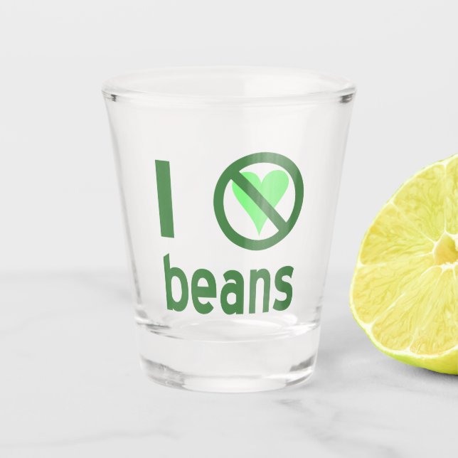 Ich hasse grüne Bohnen Text Schnapsglas (Vorderseite)