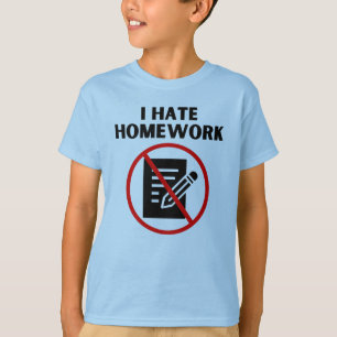 Ich hasse Hausaufgaben T-Shirt