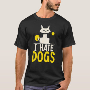 Ich hasse Hunde, Haustierkatze, Tierkatzen T-Shirt