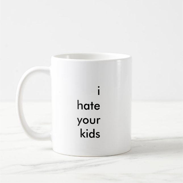 "ich hasse Ihre Kinder" Kaffee-Tasse Tasse (Links)