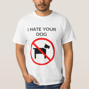 Ich hasse Ihren Hund kein Hundc$anti-hundShirt T-Shirt