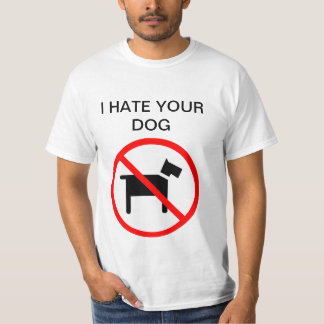 Ich hasse Ihren Hund kein Hundc$anti-hundShirt T-Shirt