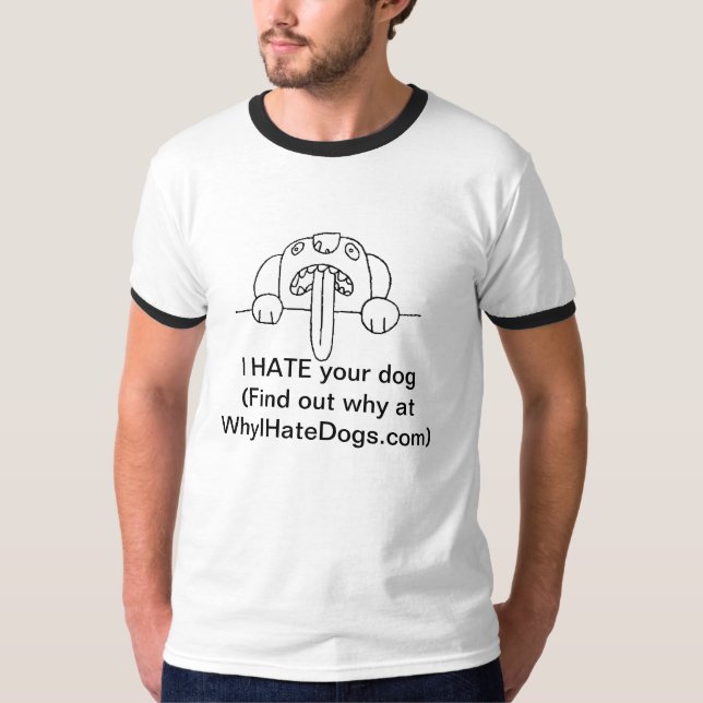 ICH HASSE Ihren Hund T-Shirt (Vorderseite)