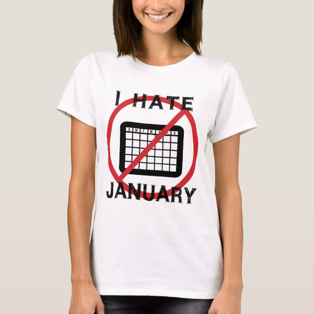 Ich hasse Januar T-Shirt (Vorderseite)