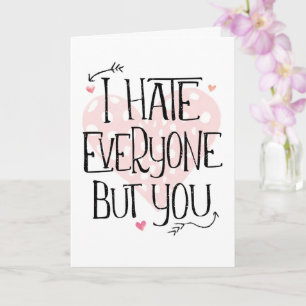 Ich hasse jeden außer dich zum Valentinstag Karte