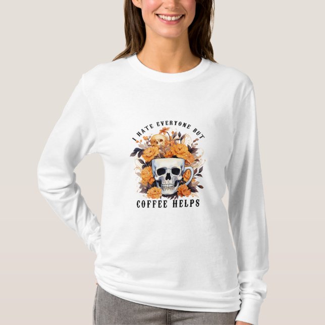Ich hasse jeden außer Kaffee Hilfe Skelett Hallowe T-Shirt (Vorderseite)
