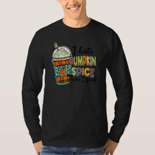 Ich hasse Kürbisgewürz, da sagte ich Leopard Herbs T-Shirt