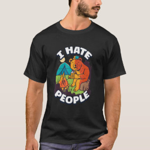Ich hasse Leute, die bunte Zelte beim Lagerfeuer a T-Shirt