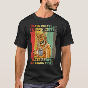 Ich hasse Leute, die ich trinke Kaffee ich weiß, D T-Shirt
