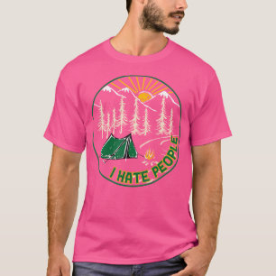 Ich hasse Leute Lustiger Campingliebhaber Wandern T-Shirt